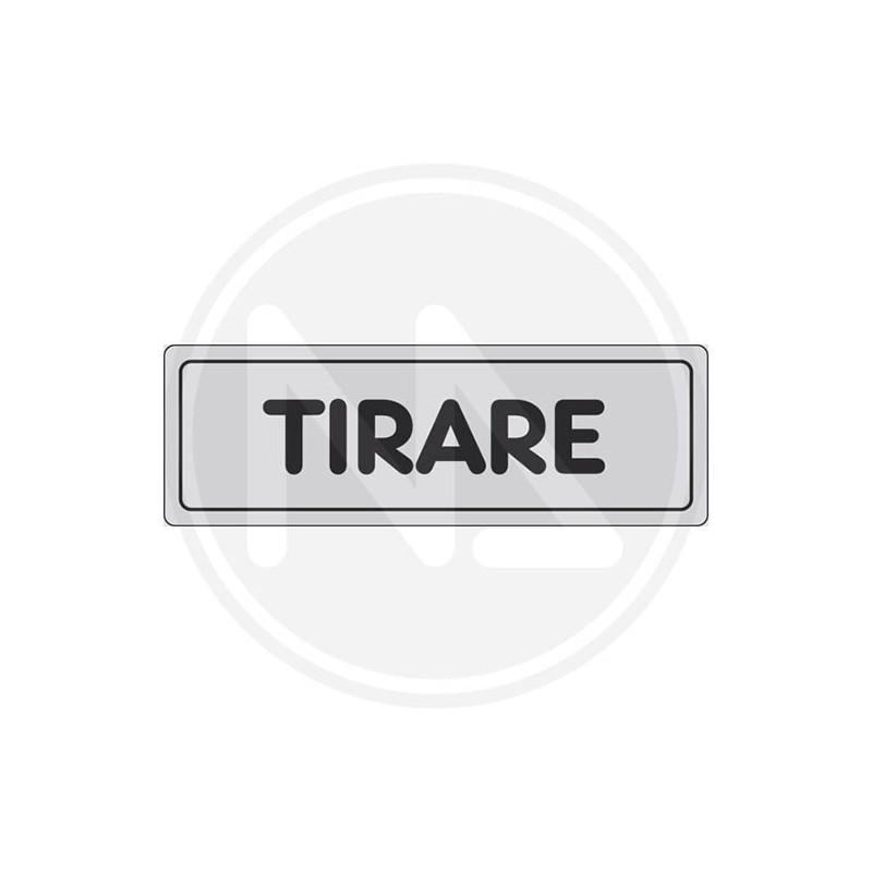 SEGNALETICA ADESIVA DI INFORMAZIONE ARGENTO "TIRARE"
