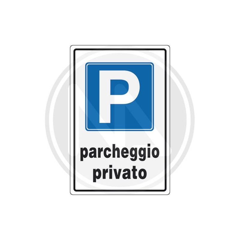 SEGNALETICA STRADALE "PARCHEGGIO PRIVATO"