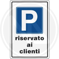 SEGNALETICA STRADALE "PARCHEGGIO RISERVATO AI CLIENTI"